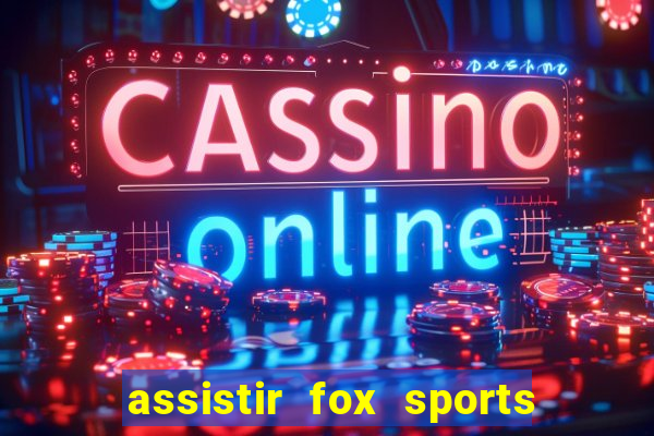 assistir fox sports 2 ao vivo